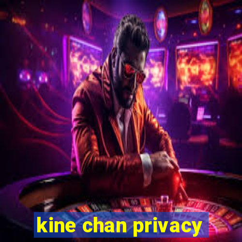 kine chan privacy